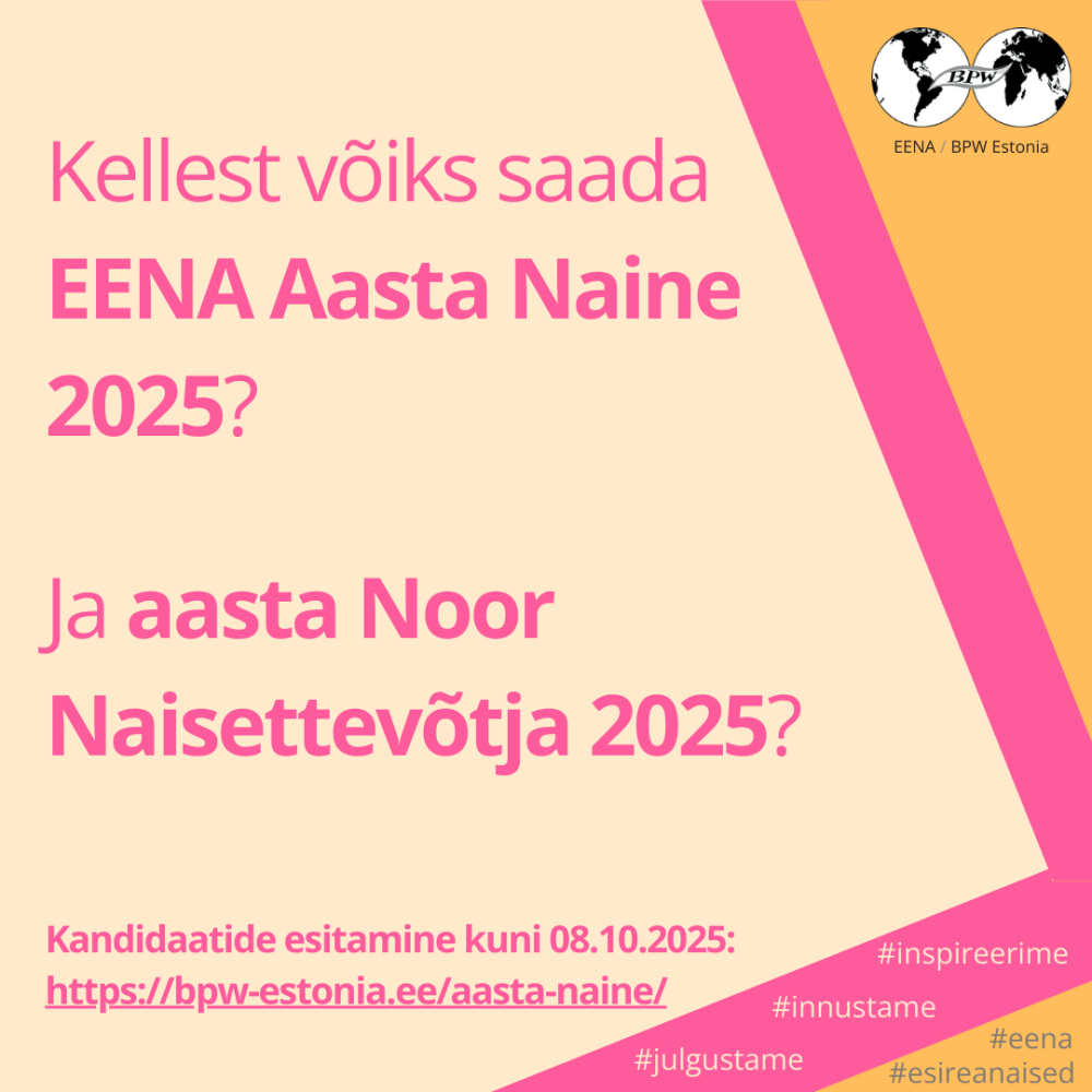 Eesti Ettevõtlike Naiste Assotsiatsioon (EENA) kuulutab 33. korda välja EENA Aasta Naise ja 15. korda EENA aasta Noore Naisettevõtja valimised